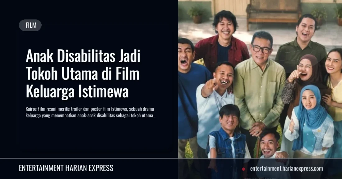 Anak Disabilitas Jadi Tokoh Utama di Film Keluarga Istimewa