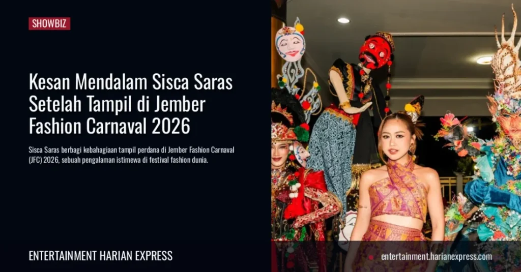 Kesan Mendalam Sisca Saras Setelah Tampil di Jember Fashion Carnaval 2026