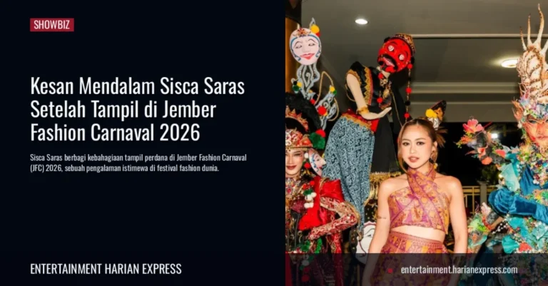Kesan Mendalam Sisca Saras Setelah Tampil di Jember Fashion Carnaval 2026