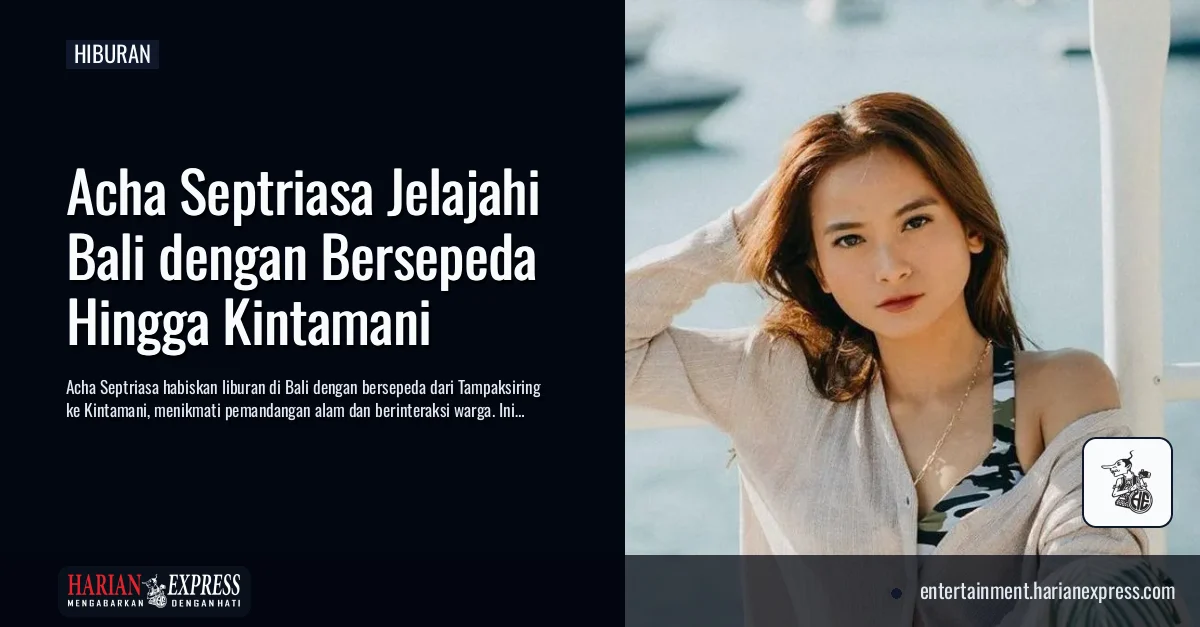 Jauh dari Kesibukan Dunia Akting, Acha Septriasa Nikmati Bali dengan Bersepeda hingga Kintamani