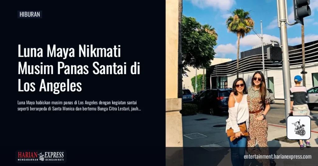 Jauh dari Kesibukan Hiburan, Luna Maya Nikmati Musim Panas di Los Angeles dengan Gaya Santai