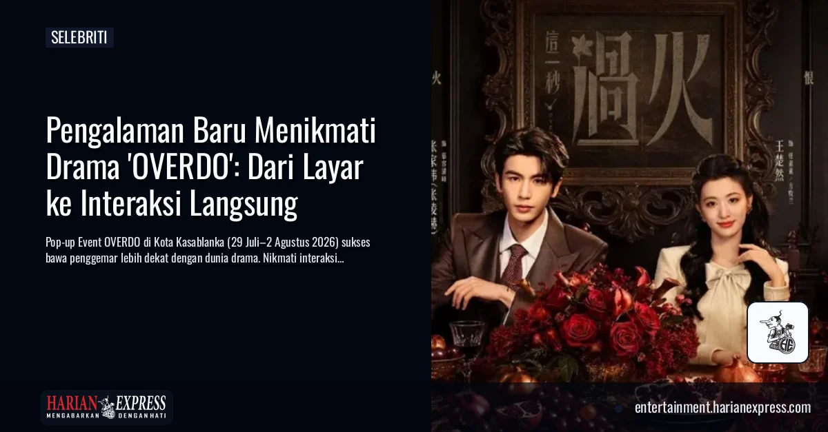 Pengalaman Baru Menikmati Drama ‘OVERDO’: Dari Layar ke Interaksi Langsung