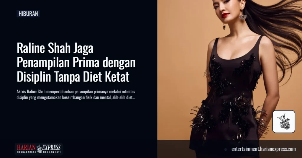 Di Balik Pesona Raline Shah, Ada Rutinitas Disiplin Tanpa Diet Ketat
