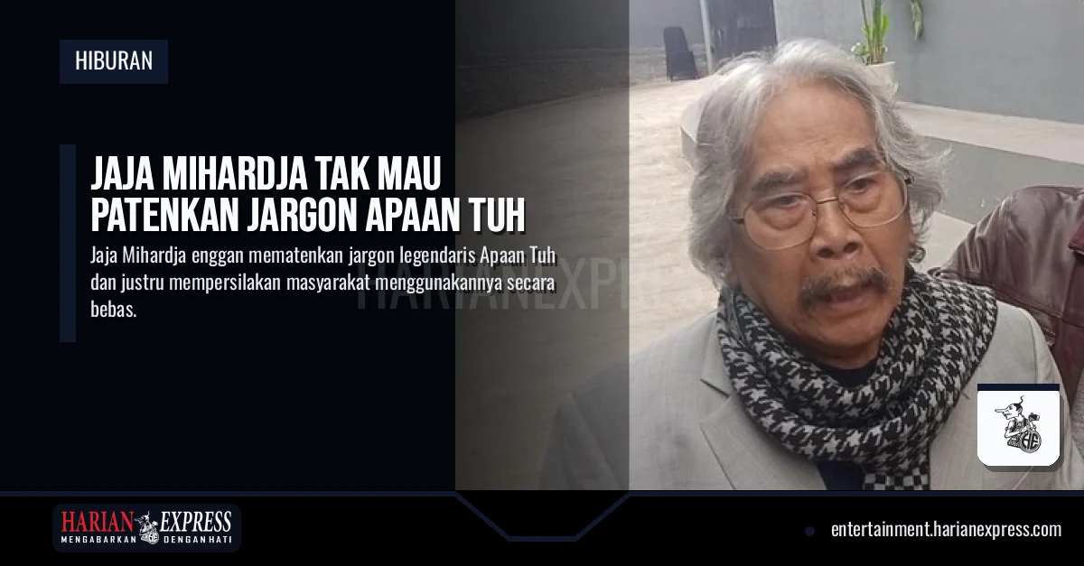 Jaja Mihardja Tak Mau Patenkan Jargon Apaan Tuh