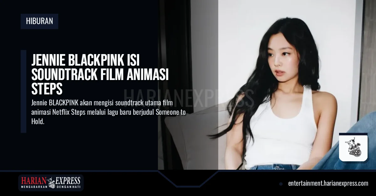 Jennie BLACKPINK Isi Soundtrack Film Animasi Steps