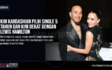 Kim Kardashian Pilih Single 5 Tahun dan Kini Dekat dengan Lewis Hamilton