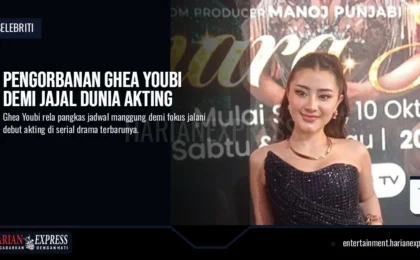 Pengorbanan Ghea Youbi Demi Jajal Dunia Akting