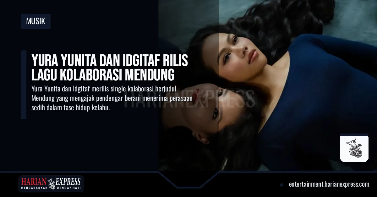 Yura Yunita dan Idgitaf Rilis Lagu Kolaborasi Mendung